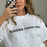 Fussier Than You T-Shirt